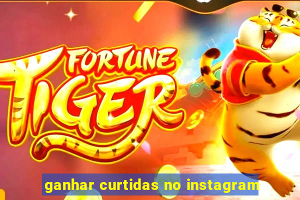 ganhar curtidas no instagram